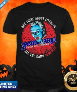 One Thing About Living In Santa Carla I Never Could Stomach All The Damn Vampires Shirt