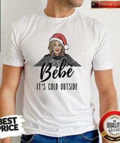 Original Moira Rose Bebe It’s Cold Outside Christmas Shirt Original Moira Rose Bebe It’s Cold Outside Christmas Shirt