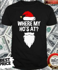 Original Santa Where My Ho’s At Christmas Shirt Original Santa Where My Ho’s At Christmas Shirt