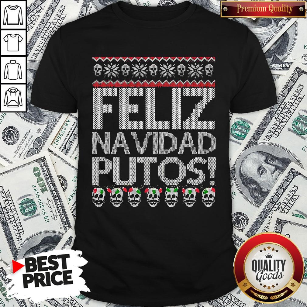 Perfect Feliz Navidad Putos Ugly Christmas Shirt Perfect Feliz Navidad Putos Ugly Christmas Shirt