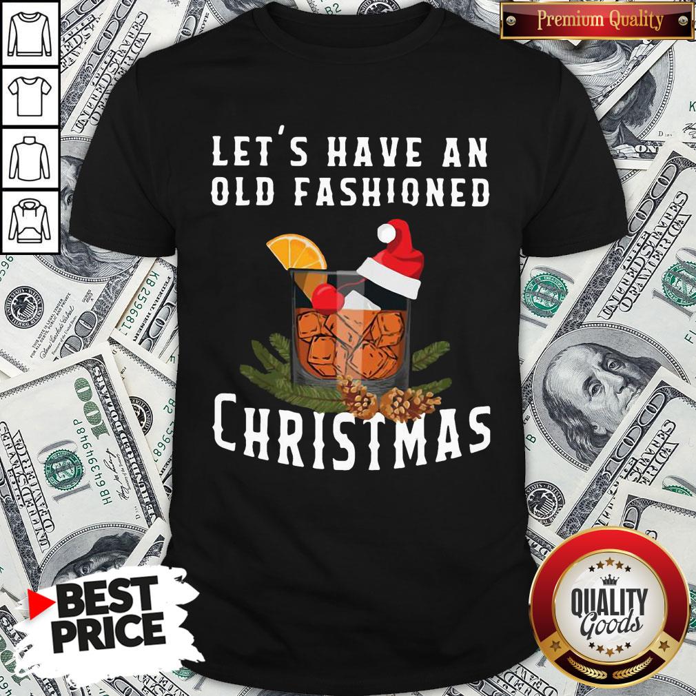 Premium Bourbon Let’s Have An Old Fashioned Christmas Shirt Premium Bourbon Let’s Have An Old Fashioned Christmas Shirt