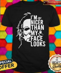 Premium Michael Myers I’m Nicer Than My Face Looks Shirt