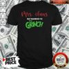 Pretty Mrs Claus But Married To The Grinch Christmas Shirt