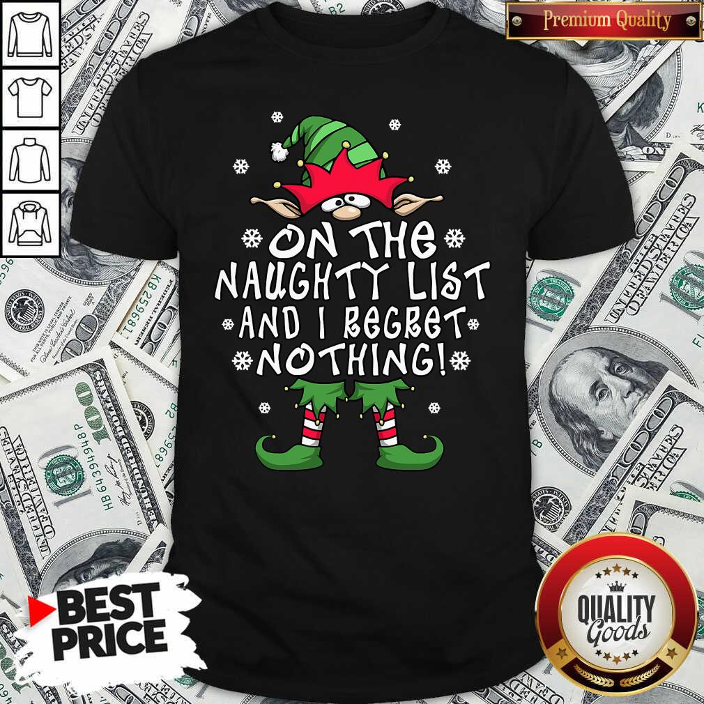Pretty On The Naughty List And I Regret Nothing Elf Christmas Shirt Pretty On The Naughty List And I Regret Nothing Elf Christmas Shirt