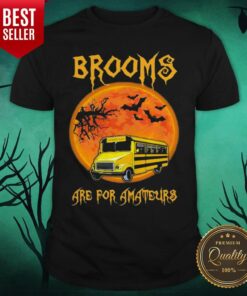 Shool Bus Brooms Are For Amateurs Halloween Shirt