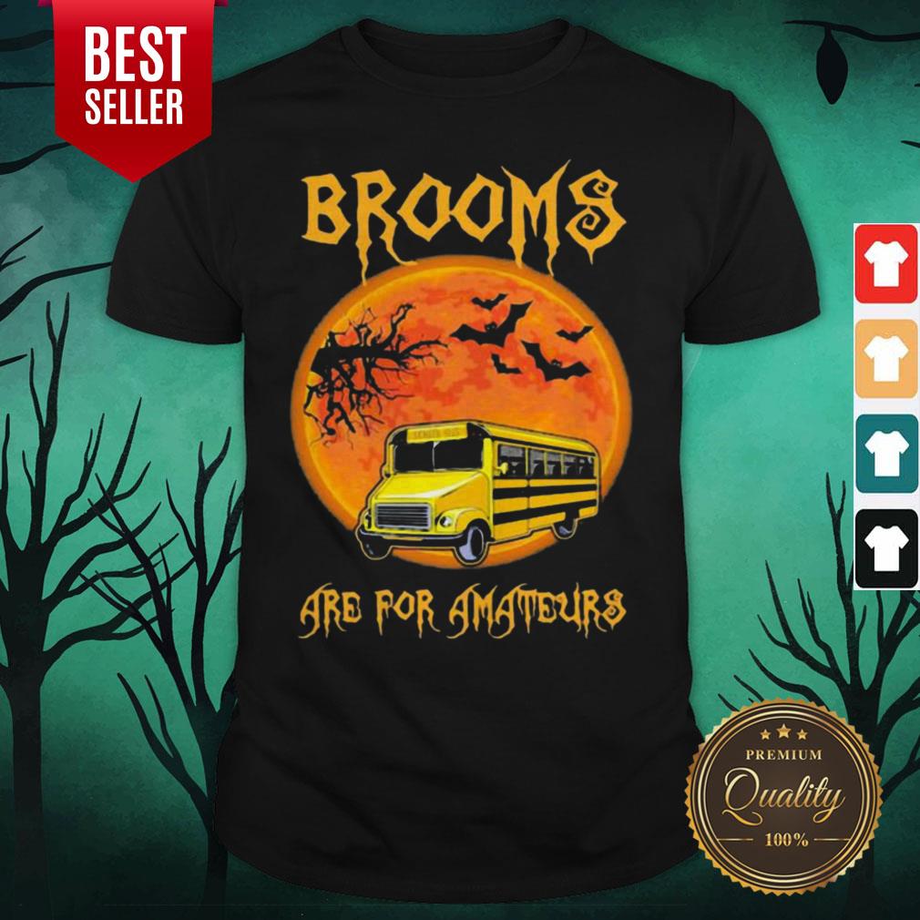 Shool Bus Brooms Are For Amateurs Halloween Shirt Shool Bus Brooms Are For Amateurs Halloween Shirt