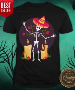 Skeleton Funny Day Of The Dead Dia De Muertos Shirt