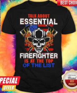 Talk About Essential Firefighter Is At The Top Of The List Halloween Shirt