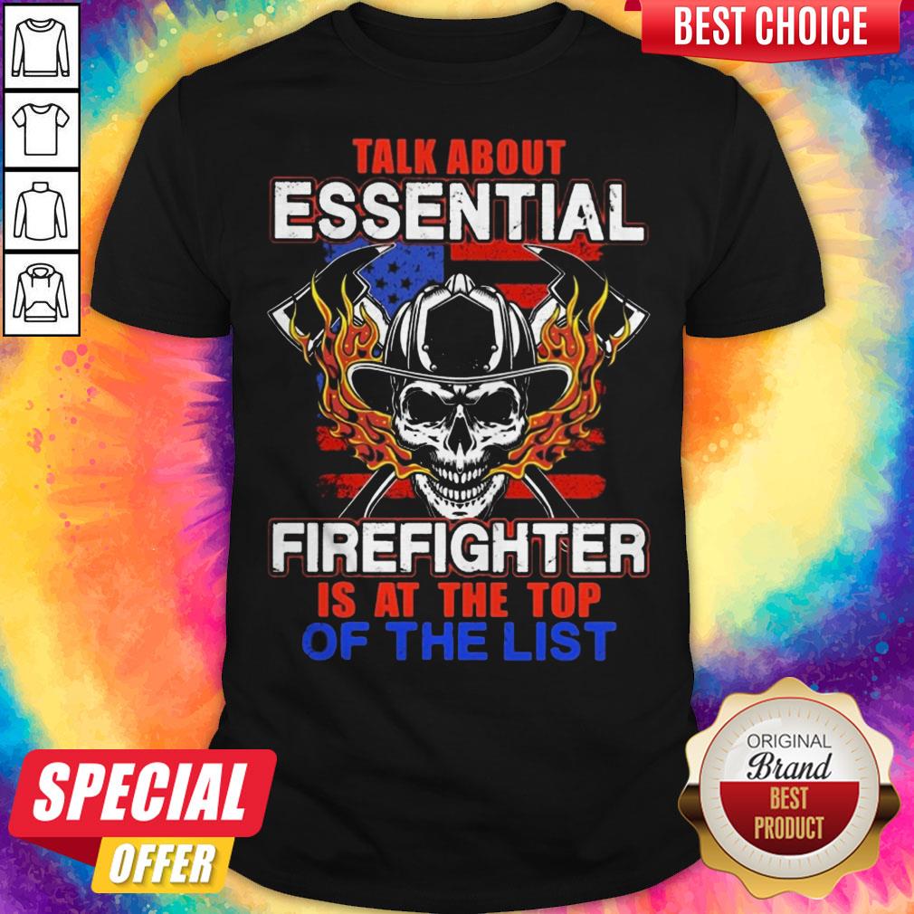 Talk About Essential Firefighter Is At The Top Of The List Halloween Shirt Talk About Essential Firefighter Is At The Top Of The List Halloween Shirt