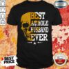 Top Best A Hole Husband Ever Alex Skull Star Shirt