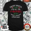 Top Dear Santa Sorry For All The F-bombs 2020 Was Crazy Teacher Life Shirt
