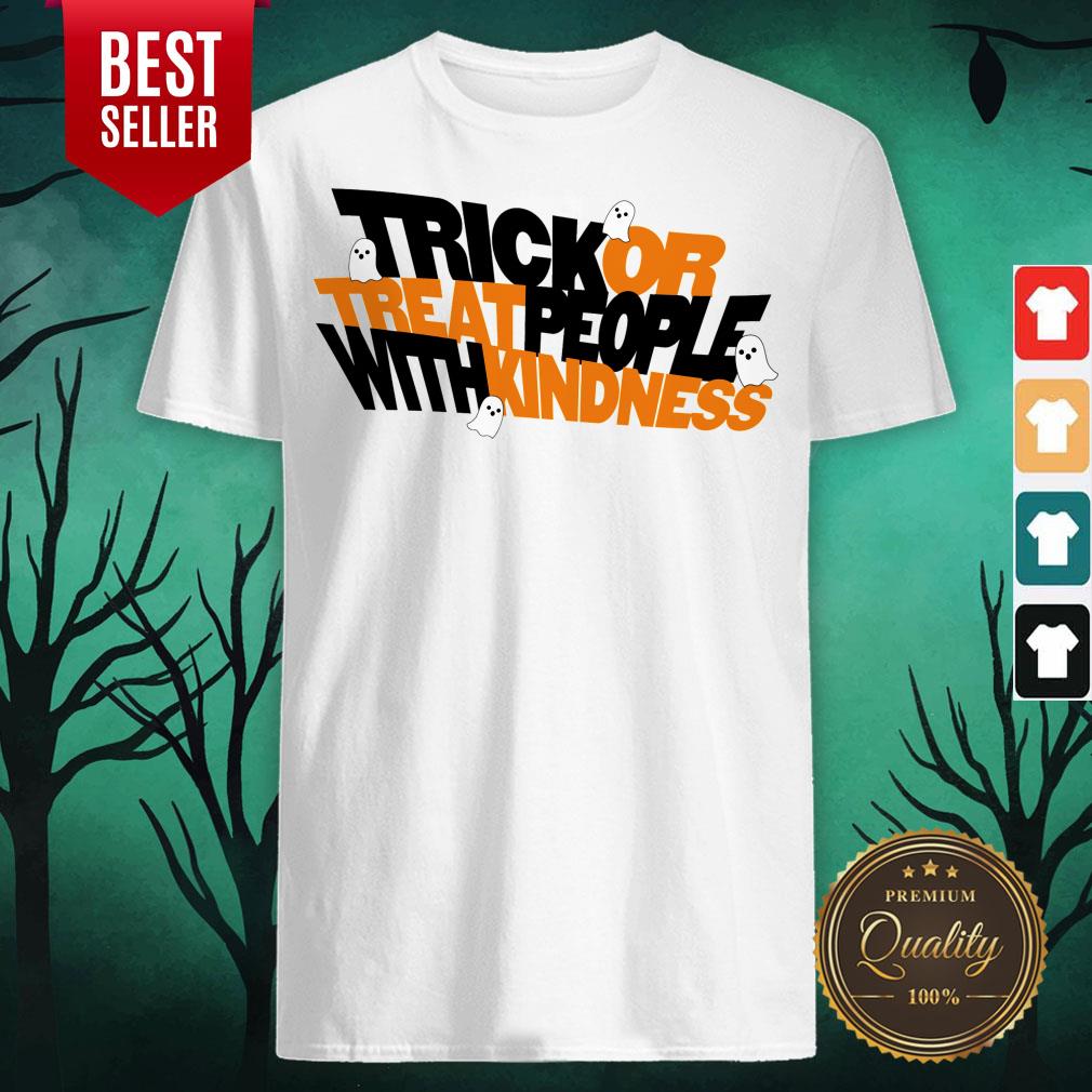 Trick Or Treat People With Kindness Ghost Halloween Shirt Trick Or Treat People With Kindness Ghost Halloween Shirt