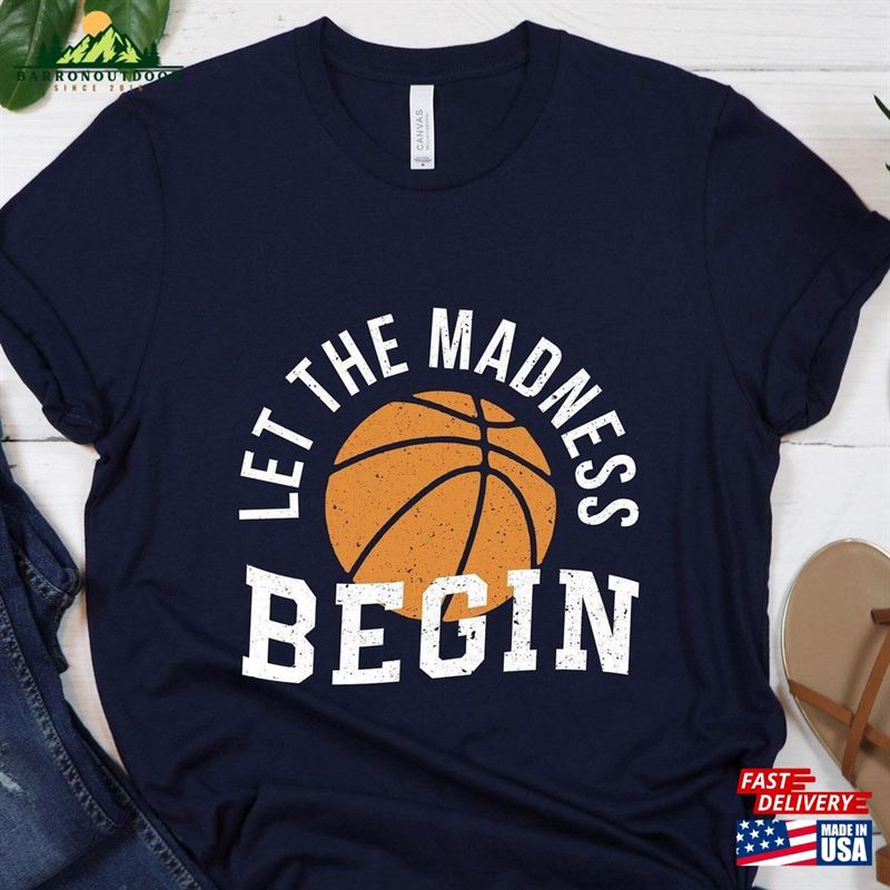 March Madness Shirt College Basketball Let The Begin Sweatshirt Classic March Madness Shirt College Basketball Let The Begin Sweatshirt Classic