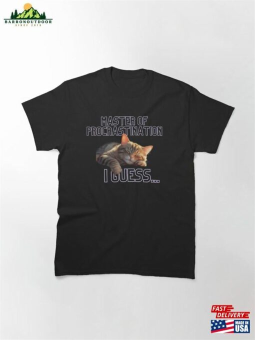 Master Of Procrastination I Guess Funny Cat Design Classic T-Shirt