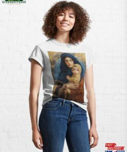 Maternal Seraph Virgin Mary And Infant Jesus Classic T-Shirt Sweatshirt Hoodie