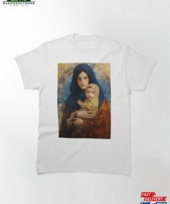 Maternal Seraph Virgin Mary And Infant Jesus Classic T-Shirt Sweatshirt Hoodie