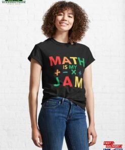 Math Teacher Mathematics Is My Jam Classic T-Shirt Unisex Hoodie