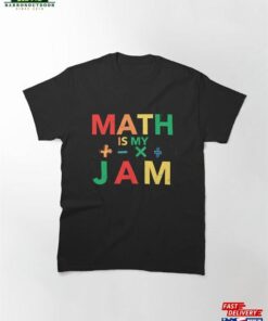 Math Teacher Mathematics Is My Jam Classic T-Shirt Unisex Hoodie