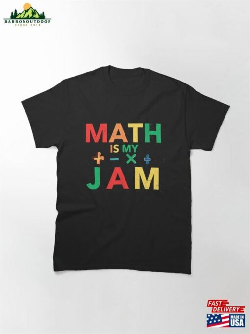 Math Teacher Mathematics Is My Jam Classic T-Shirt Unisex Hoodie
