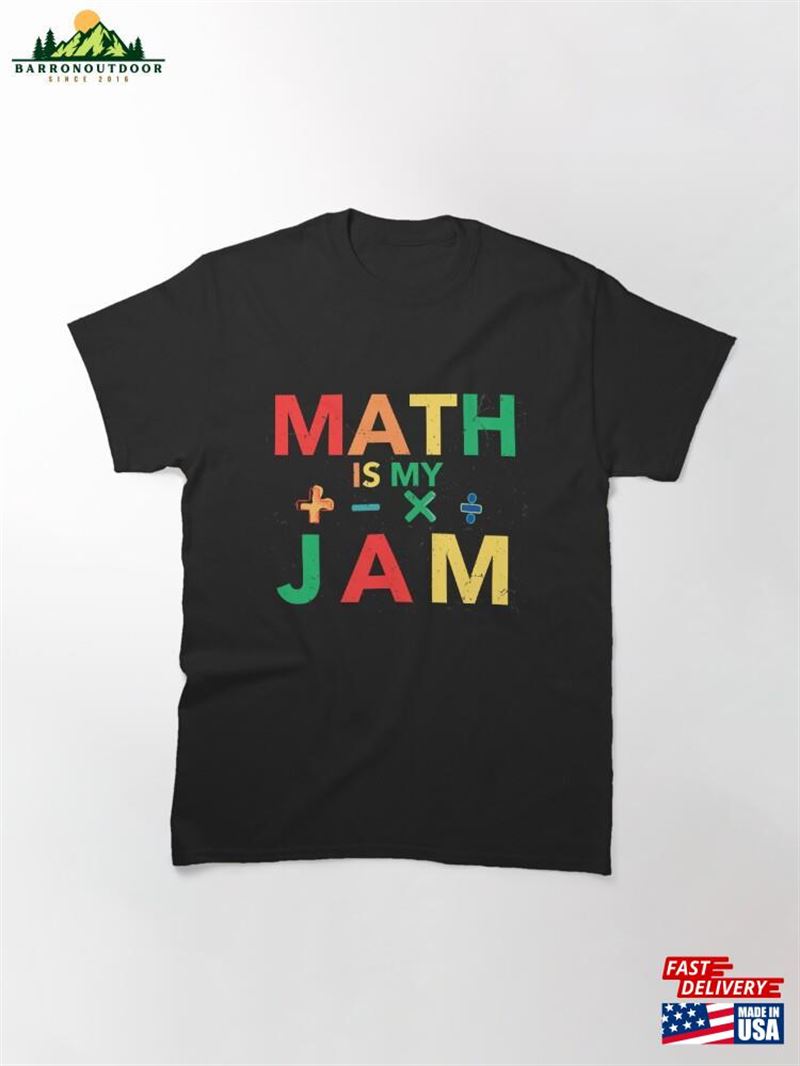 Math Teacher Mathematics Is My Jam Classic T-Shirt Unisex Hoodie Math Teacher Mathematics Is My Jam Classic T-Shirt Unisex Hoodie