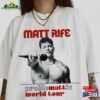 Matt Rife World Tour 2023 Shirt Problematic T-Shirt Hoodie