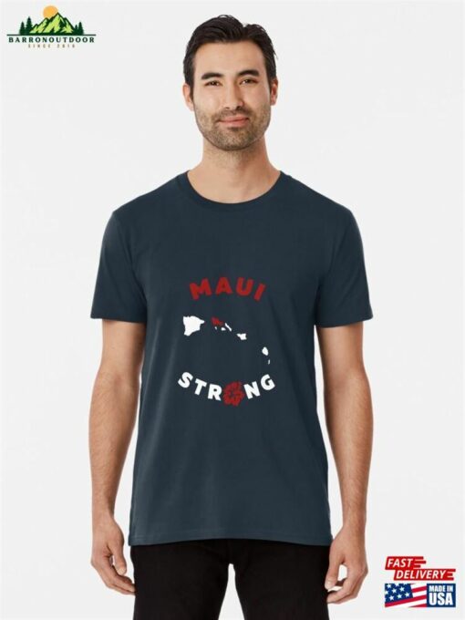 Maui Strong Hawaii Premium T-Shirt Sweatshirt Hoodie