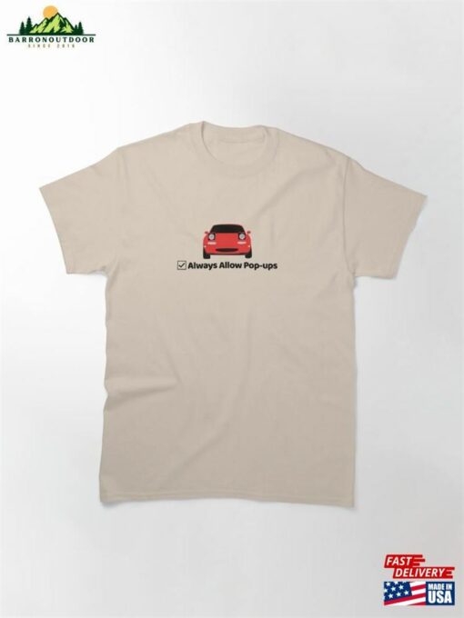 Mazda Miata Always Allow Pop Ups Checkbox Classic T-Shirt Hoodie