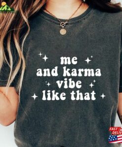 Me And Karma Vibe Like That Comfort Color Shirt Midnight Tee Gift For Fans T-Shirt Unisex