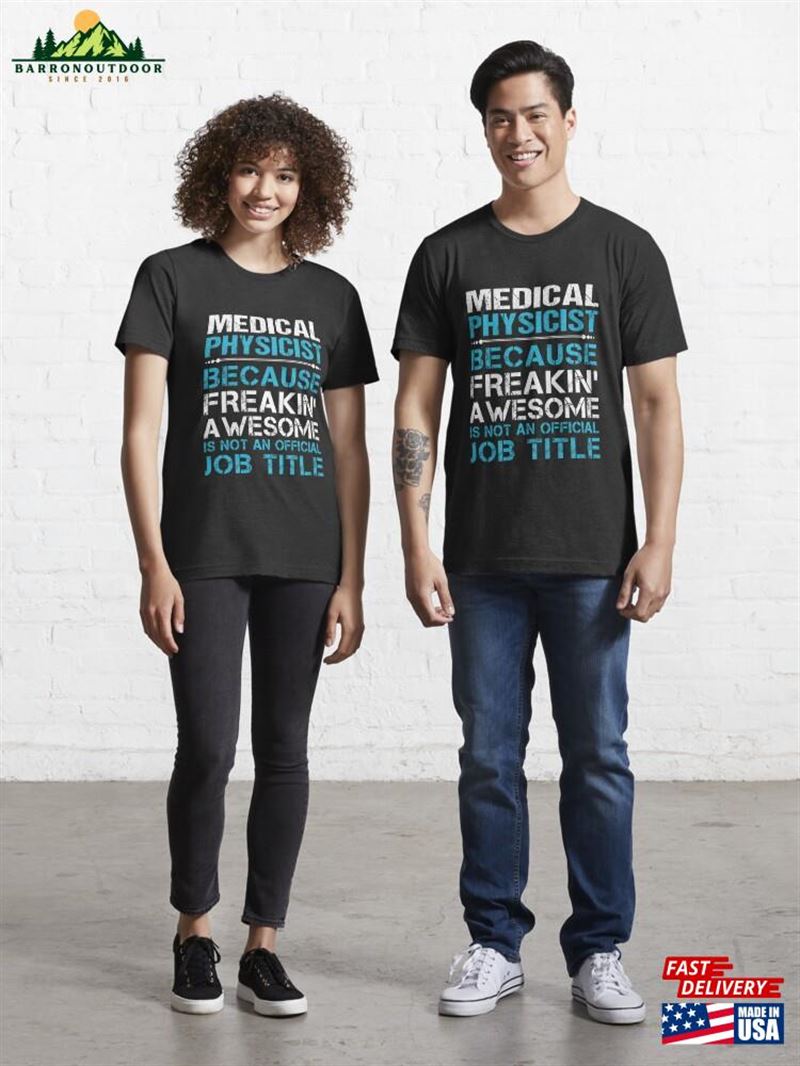 Medical Physicist Freaking Awesome Essential T-Shirt Sweatshirt Medical Physicist Freaking Awesome Essential T-Shirt Sweatshirt