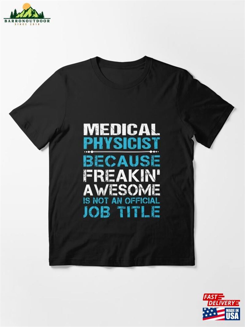 Medical Physicist Freaking Awesome Essential T-Shirt Sweatshirt Medical Physicist Freaking Awesome Essential T-Shirt Sweatshirt