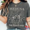 Medusa T-Shirt The Female Gaze Greek Mythology Goddess Shirt Unisex Hoodie