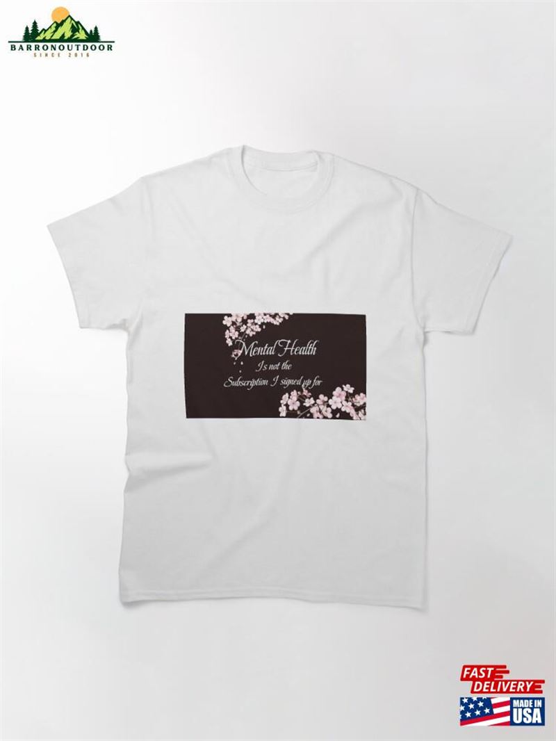 Mental Health Is Not It Classic T-Shirt Unisex Mental Health Is Not It Classic T-Shirt Unisex