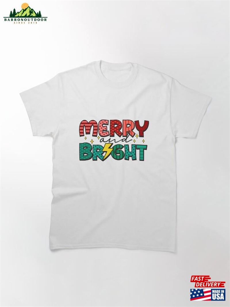 Merry And Bright Christmas Sign Classic T-Shirt Sweatshirt Merry And Bright Christmas Sign Classic T-Shirt Sweatshirt