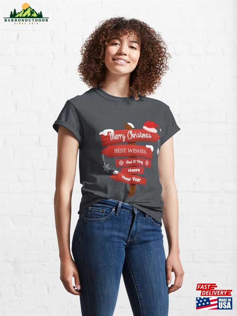 Merry Christmas Best Wishes And A Very Happy New Year Classic T-Shirt Unisex Merry Christmas Best Wishes And A Very Happy New Year Classic T-Shirt Unisex