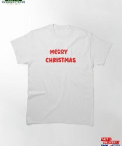 Merry Christmas Classic T-Shirt Hoodie Sweatshirt