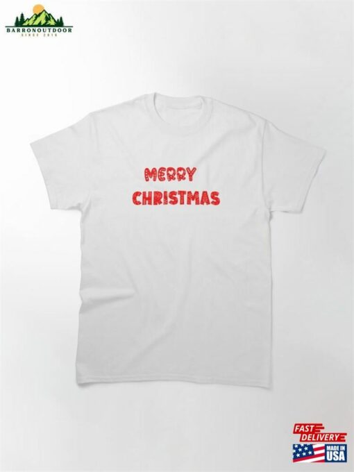 Merry Christmas Classic T-Shirt Hoodie Sweatshirt