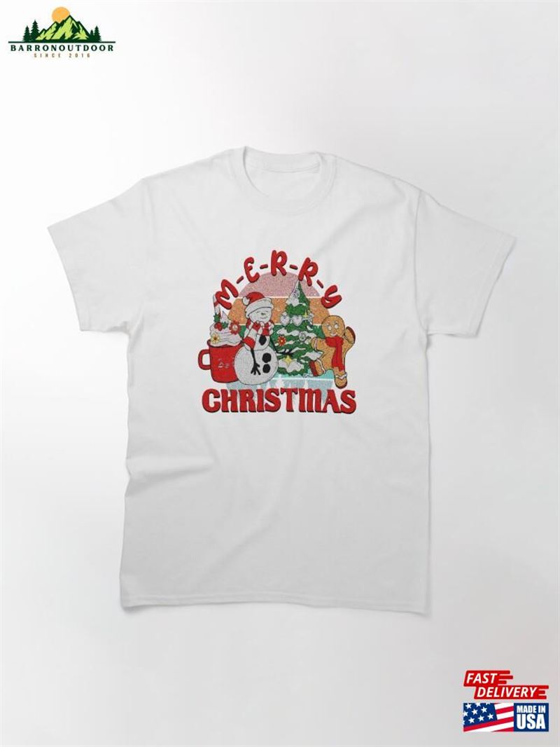 Merry Christmas Funny Classic T-Shirt Sweatshirt Merry Christmas Funny Classic T-Shirt Sweatshirt