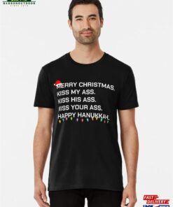 Merry Christmas Kiss My Ass His Your Happy Hanukkah T-Shirt Hoodie Classic