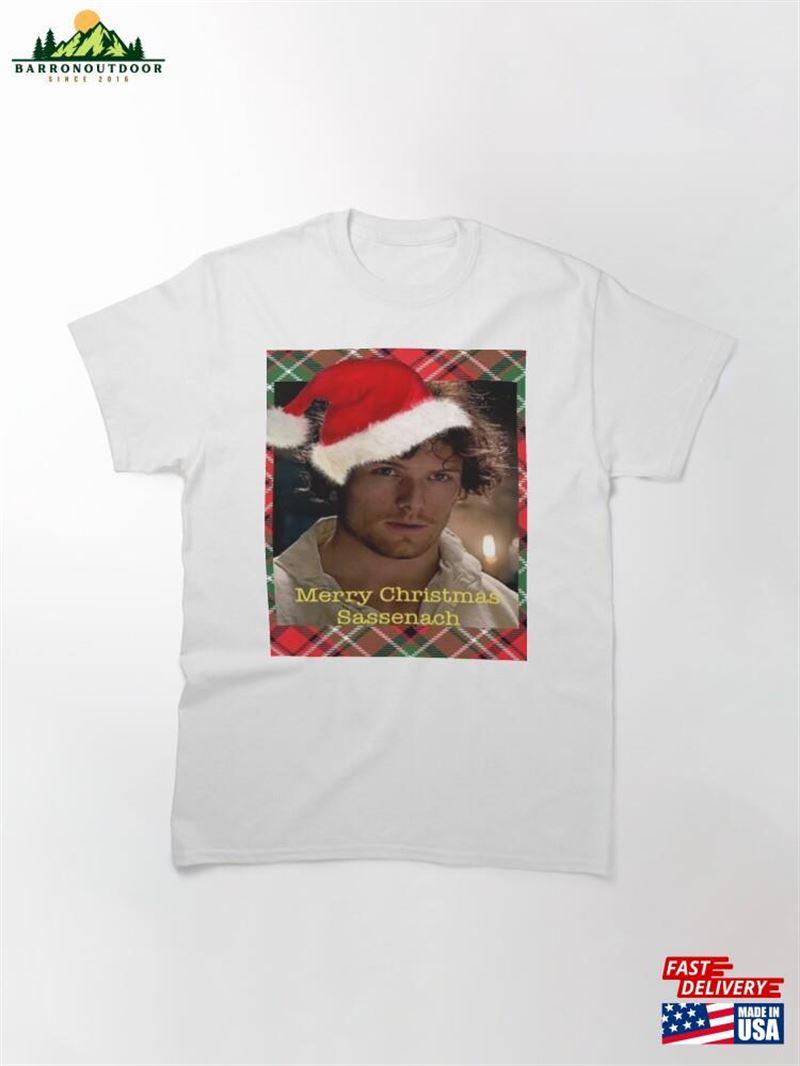 Merry Christmas Sassenach Sam Heughan Classic T-Shirt Unisex Merry Christmas Sassenach Sam Heughan Classic T-Shirt Unisex