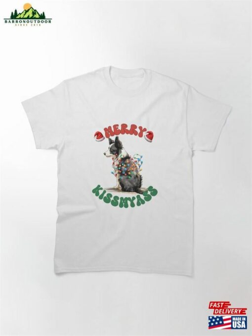 Merry Kissmyass Kiss My Ass Border Collie Classic T-Shirt Sweatshirt Unisex