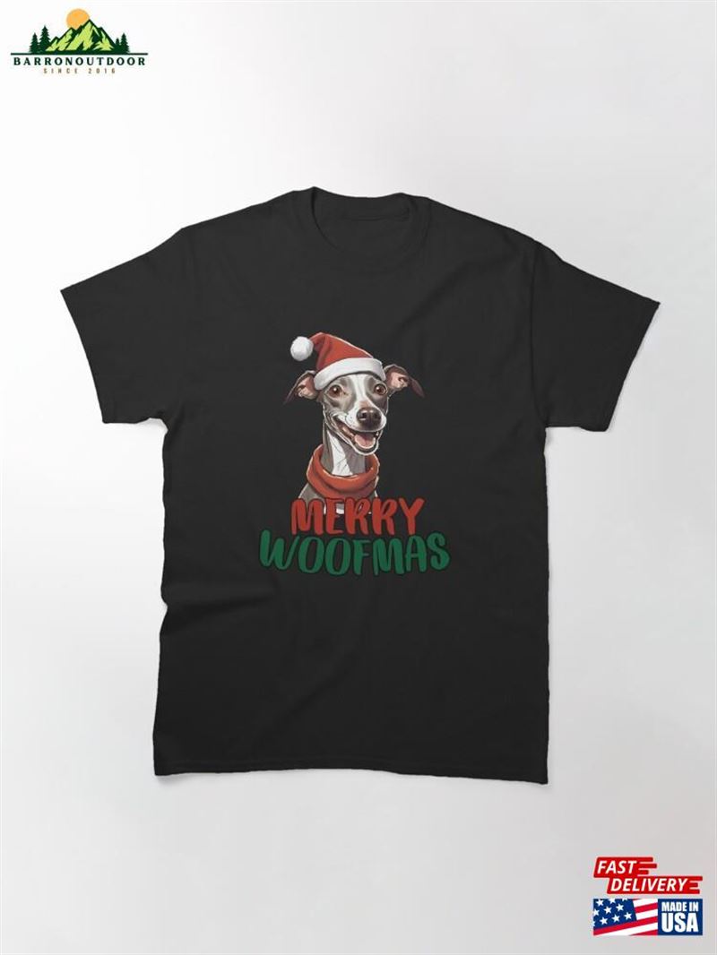 Merry Woofmas Italian Greyhound Dog Classic T-Shirt Hoodie Sweatshirt Merry Woofmas Italian Greyhound Dog Classic T-Shirt Hoodie Sweatshirt