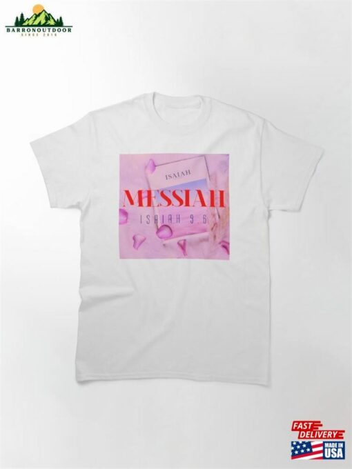 Messiah Isaiah 9 6 Christian Merch Gifts Collection Classic T-Shirt Hoodie Sweatshirt