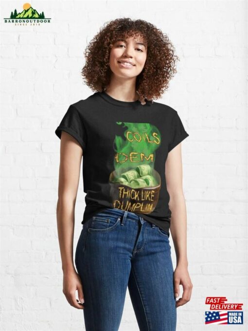 Mi Coils Dem Thick Like Dumpling Jamaican Talk Classic T-Shirt Unisex Sweatshirt