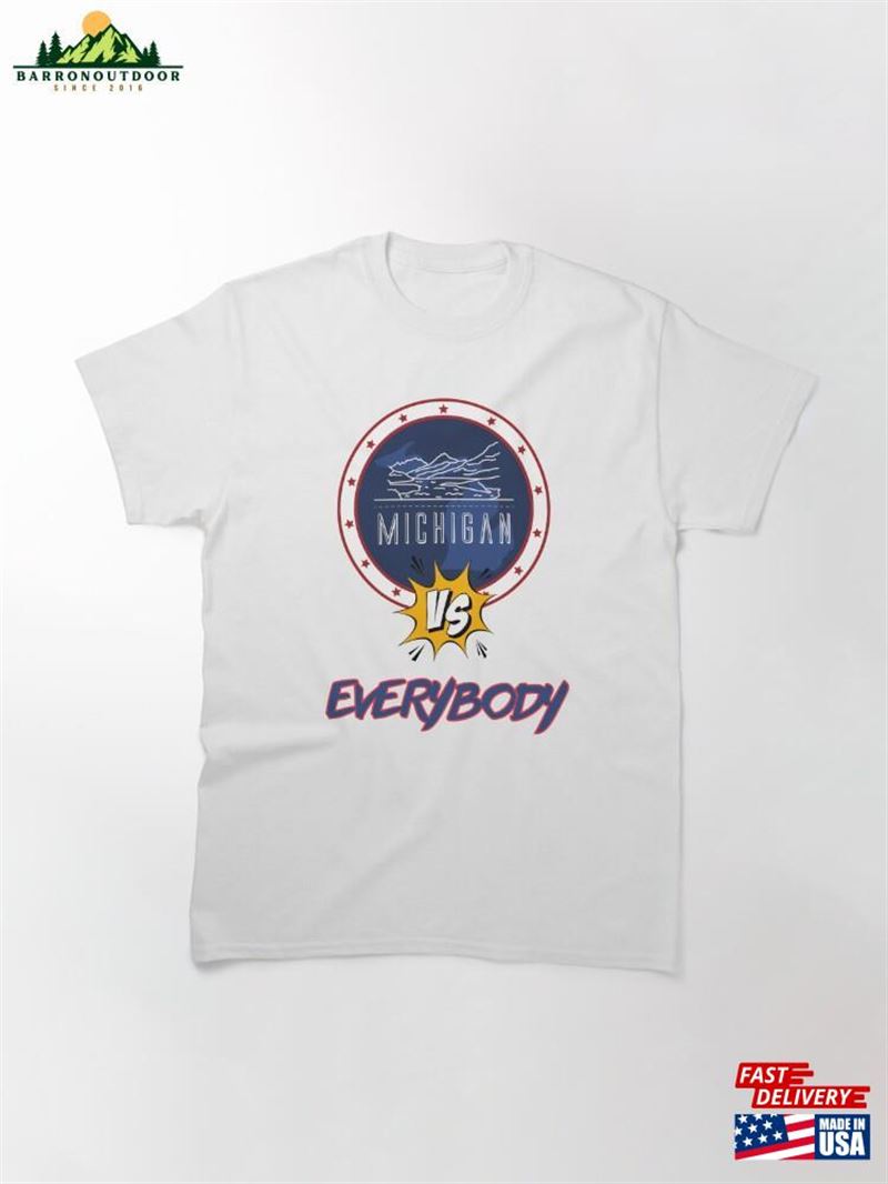 Michigan Vs Everybody Sticker Classic T-Shirt Hoodie Michigan Vs Everybody Sticker Classic T-Shirt Hoodie