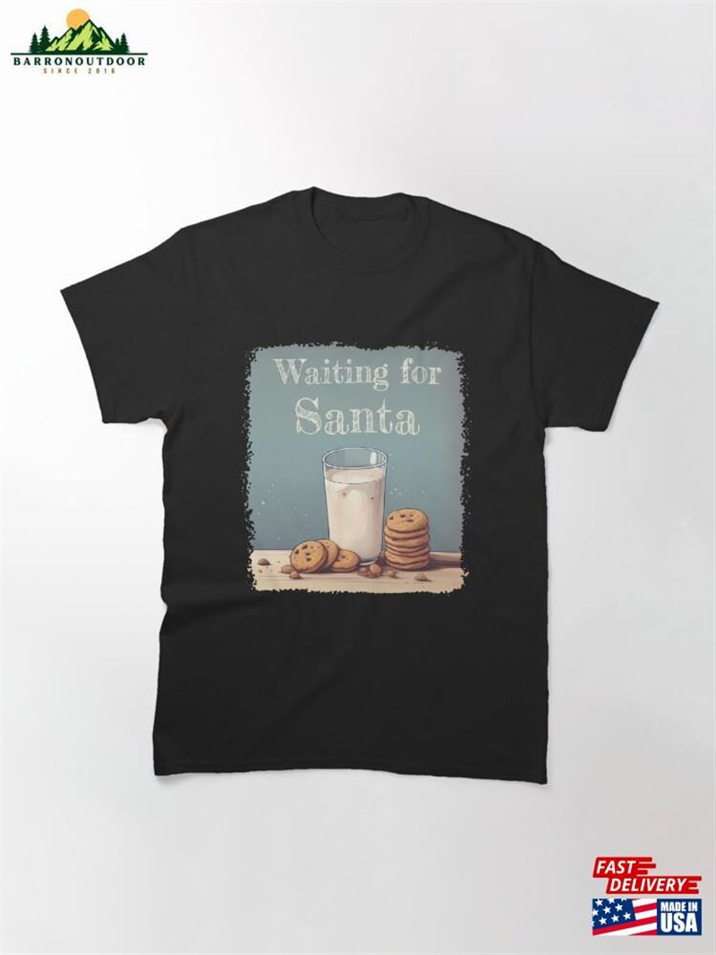 Milk And Cookies Waiting For Santa Classic T-Shirt Unisex Milk And Cookies Waiting For Santa Classic T-Shirt Unisex