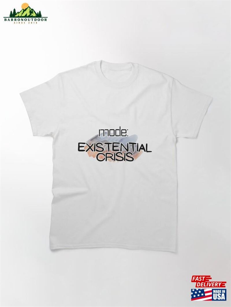 Mode Existential Crisis Classic T-Shirt Unisex Mode Existential Crisis Classic T-Shirt Unisex