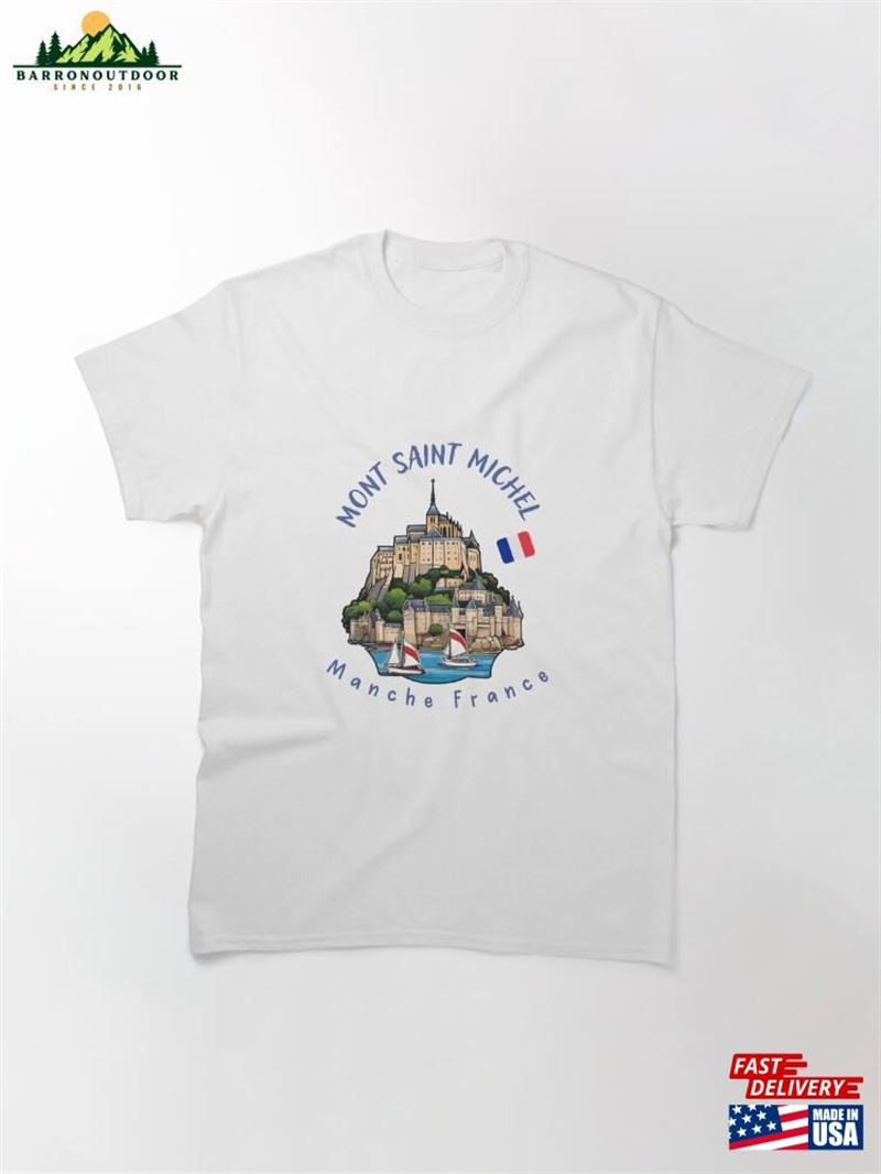 Mont Saint Michel France Classic T-Shirt Sweatshirt Unisex Mont Saint Michel France Classic T-Shirt Sweatshirt Unisex