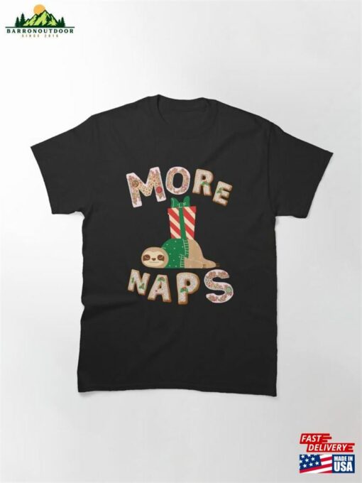 More Naps Sloth Funny Classic T-Shirt Sweatshirt Hoodie