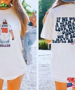 Morgan Wallen If We Were A Team’98 2 Side Shirt One Night At Time Classic Unisex Morgan Wallen If We Were A Team’98 2 Side Shirt One Night At Time Classic Unisex