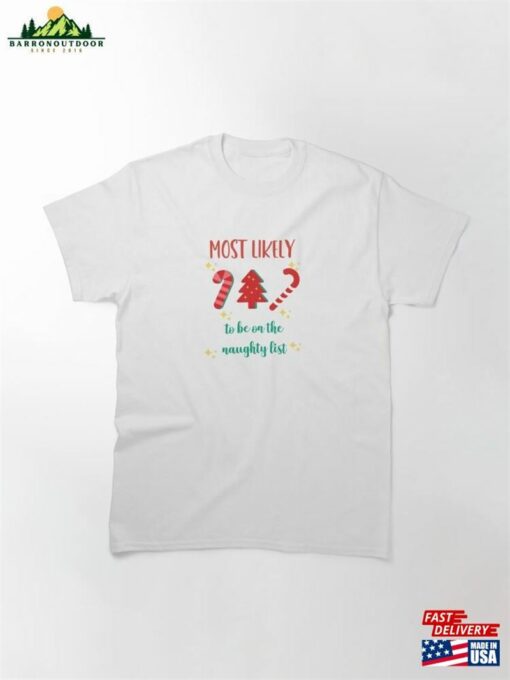 Most Likely To Be On The Naughty List Classic T-Shirt Sweatshirt